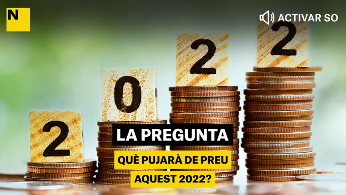 Què pujarà de preu aquest 2022?