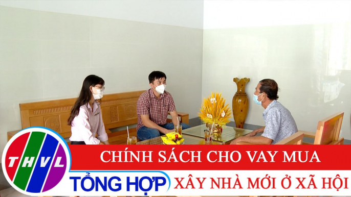 Đời sống pháp luật: Chính sách cho vay mua, xây nhà mới ở xã hội