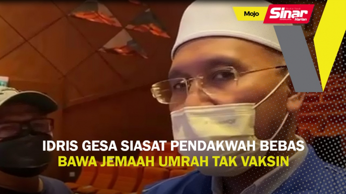 Idris gesa siasat pendakwah bebas bawa jemaah umrah tak vaksin