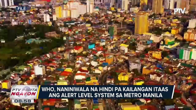 WHO, naniniwala na hindi pa kailangan itaas ang alert level system sa Metro Manila