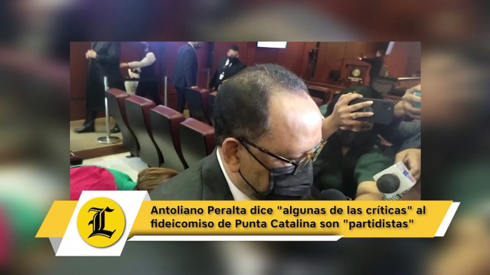 Antoliano Peralta dice "algunas de las críticas" al fideicomiso de Punta Catalina son "partidistas"