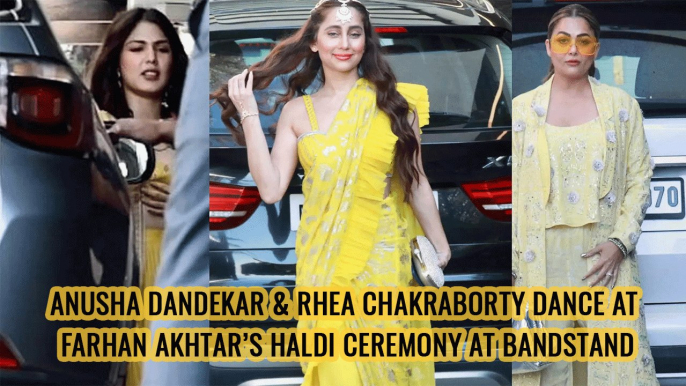 Anusha Dandekar & Rhea Chakraborty Dance At Farhan Akhtar’s Haldi Ceremony At Bandstand.mp4