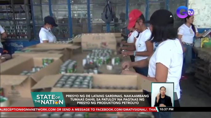 Presyo ng de latang sardinas, nakaambang tumaas dahil sa patuloy na pagtaas ng presyo ng produktong petrolyo | SONA