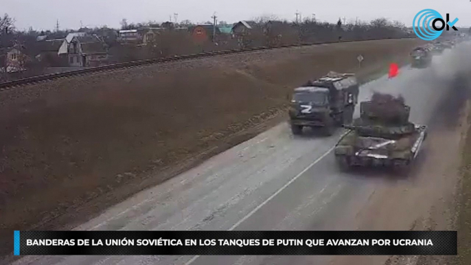 Banderas de la Unión Soviética en los tanques de Putin que avanzan por Ucrania