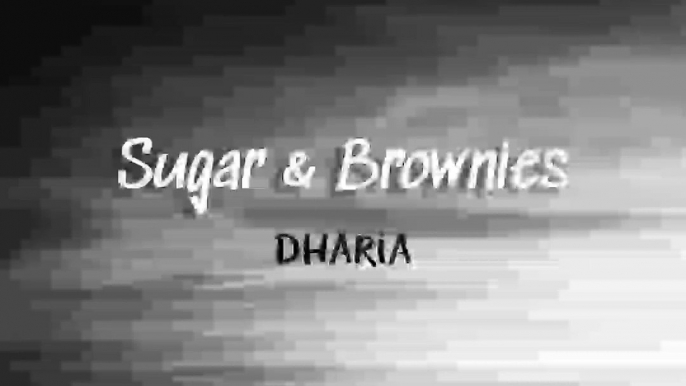 DHARIA - Sugar & Brownies(Lyrics)