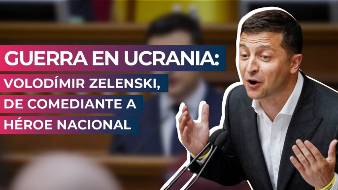 Guerra en Ucrania: Volodímir Zelenski, de comediante a héroe nacional