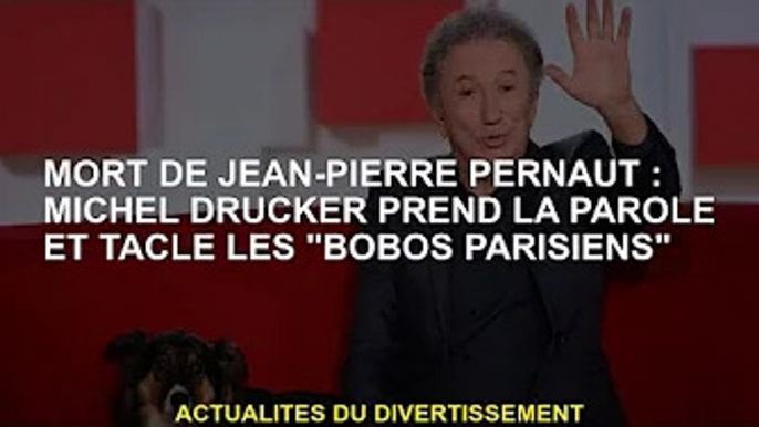 Décès de Jean-Pierre Perrault : Michel Drucker prend la parole et s'adresse aux "bobos de Paris"