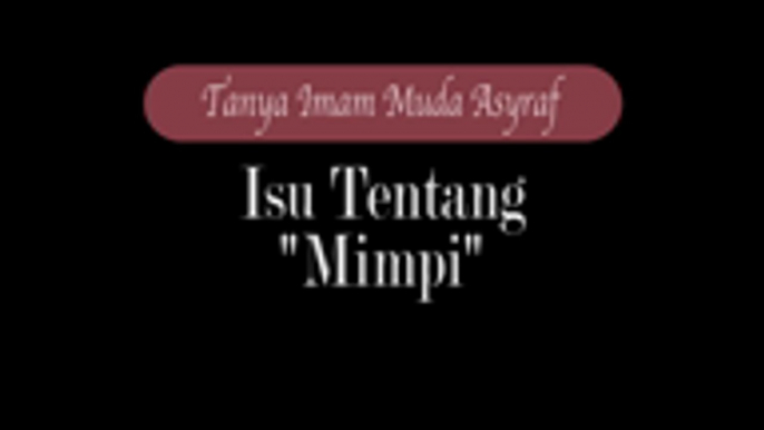 Tanya Imam Muda Asyraf - Mimpi