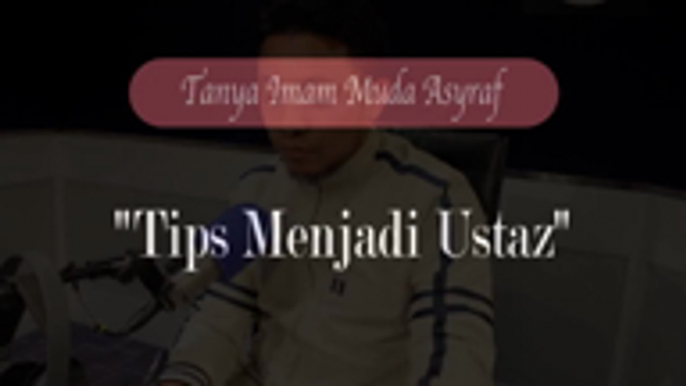 Tanya Imam Muda Asyraf: Tips Jadi Ustaz