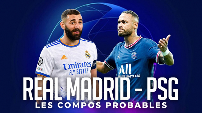 REAL MADRID - PSG : LES COMPOS PROBABLES