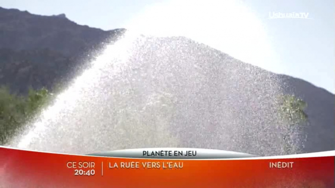 La Ruée vers l'eau - Ushuaia TV