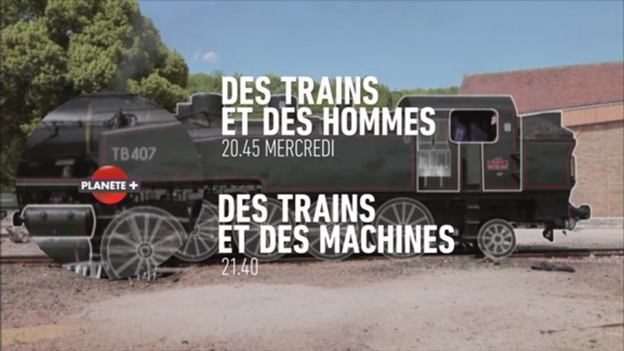 Des traisn et des hommes- machines (1 & 2) - PLANÈTE+