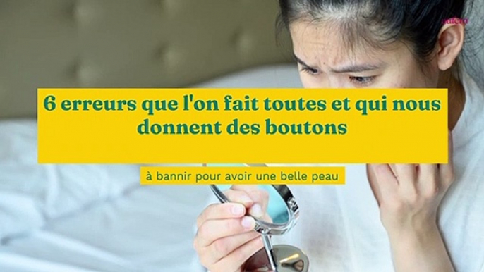 Routine beauté : 6 erreurs que l'on fait toutes et qui nous donnent des boutons