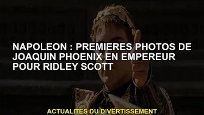 Napoléon : Joaquin Phoenix dans le rôle de la première photo de l'empereur Ridley Scott