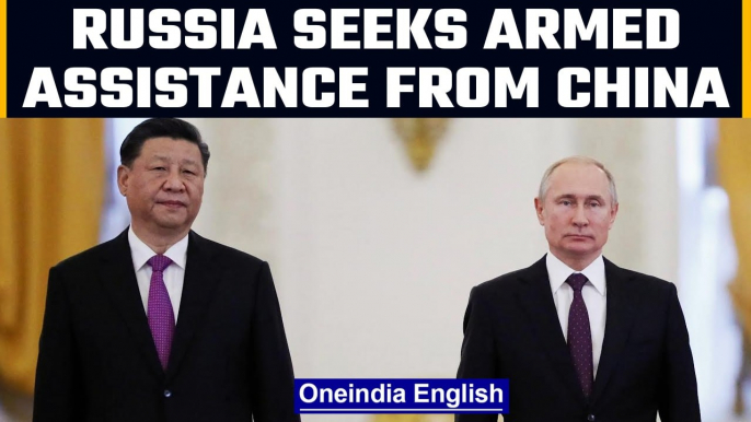 Russia seeking help from China against the war on Ukraine claims US government | Oneindia News