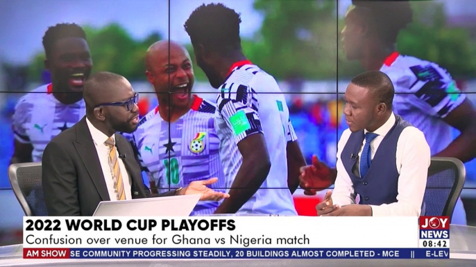 2022 World Cup Playoffs: Confusion over venue for Ghana vs Nigeria match - AM Show (15-3-22)