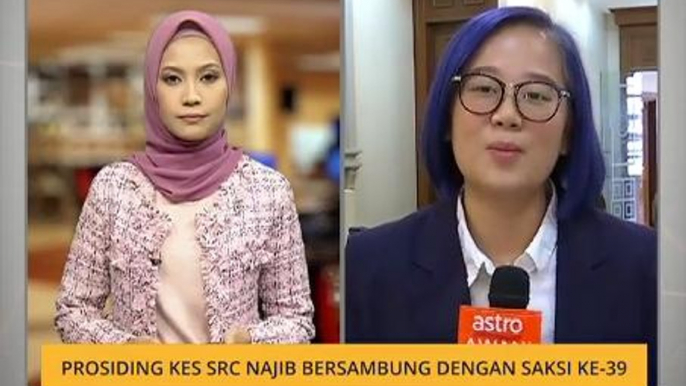 Prosiding kes SRC Najib bersambung dengan saksi ke-39