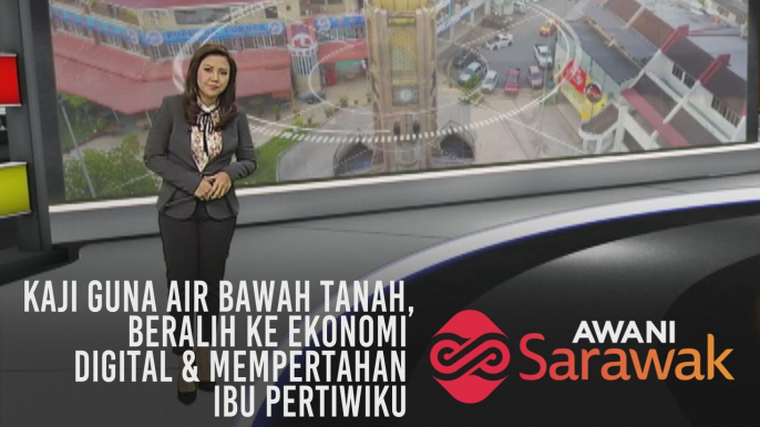 AWANI Sarawak [25/08/2019] - Kaji guna air bawah tanah, beralih ke ekonomi digital & mempertahan ibu pertiwiku