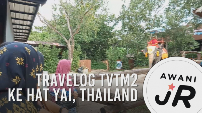 #AWANIJr: Travelog TVTM2 ke Hat Yai, Thailand
