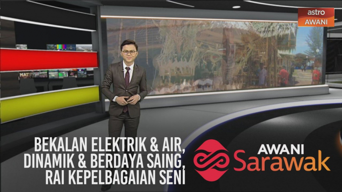 AWANI Sarawak [06/03/2020] - Bekalan elektrik & air, Dinamik & berdaya saing, Rai kepelbagaian seni