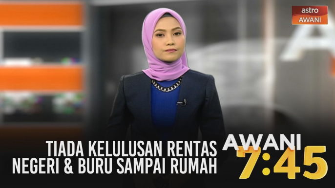 AWANI 7:45 [21/05/2020]: Tiada kelulusan rentas negeri, buru sampai rumah & hadapi dua pertuduhan