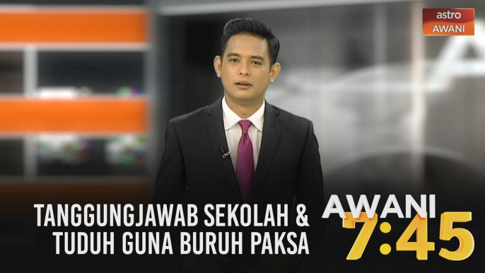 AWANI 7:45 [16/07/2020]: Dua kes positif | Tanggungjawab sekolah | Tuduh guna buruh paksa