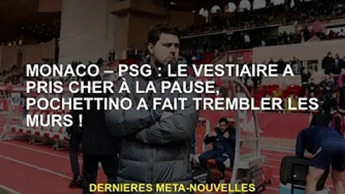 Monaco-Paris Saint-Germain : Le vestiaire a pris beaucoup d'argent à la mi-temps, Pochettino a fait