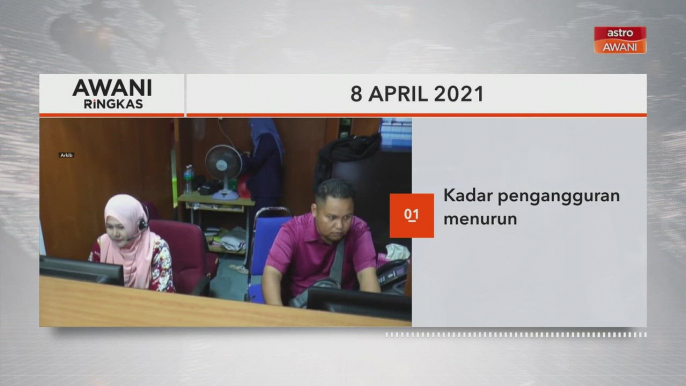 AWANI Ringkas: Kadar pengangguran menurun | Polis siasat borang rentas negeri yang disalah guna