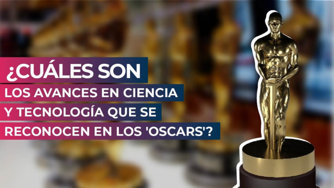 ¿Cuáles son los avances en ciencia y tecnología que se reconocen en los 'Oscars'?