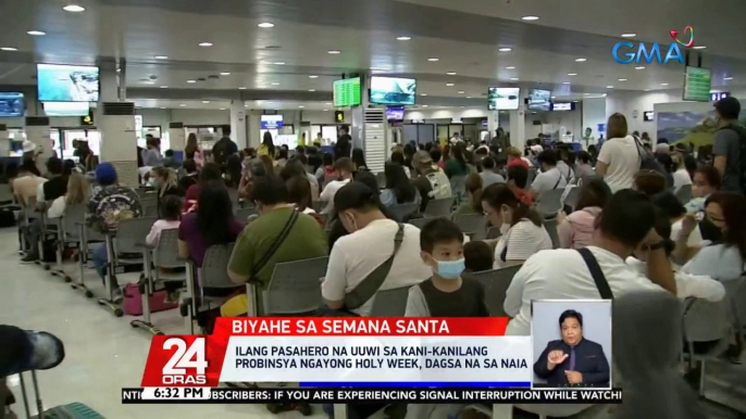 Ilang pasahero na uuwi sa kani-kanilang probinsya ngayong holy week, dagsa na sa NAIA | 24 Ora