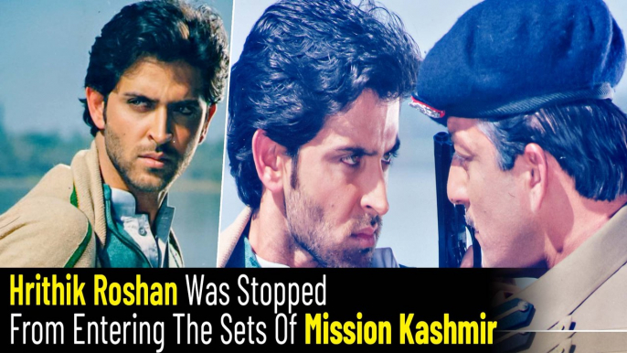 When Hrithik Roshan Was Denied Entry On Sets Of Mission Kashmir By Security Guards