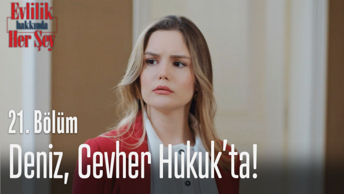 Deniz, Cevher Hukuk'ta! - Evlilik Hakkında Her Şey 21. Bölüm