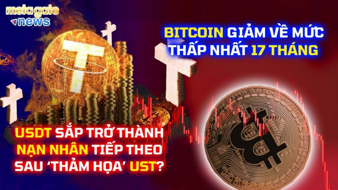 Tin Tức Crypto 24h- USDT là nạn nhân tiếp theo sau UST Giá Bitcoin giảm kỷ lục -Metagate News 12-05