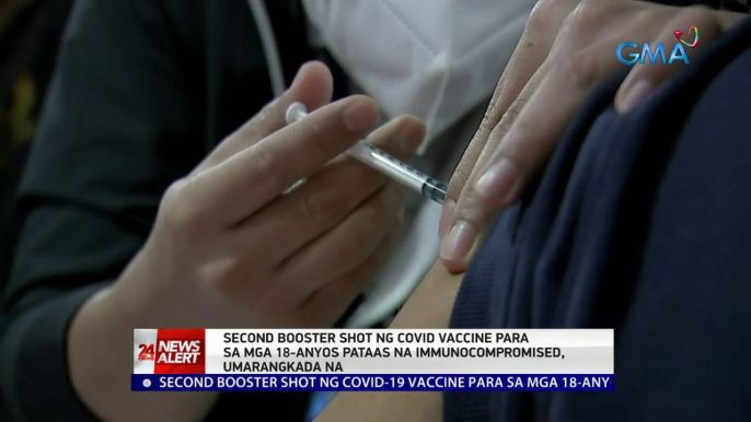 2nd booster shot ng COVID vaccine para sa mga 18-anyos pataas na immunocompromised, umarangkada na | 24 Oras News Alert