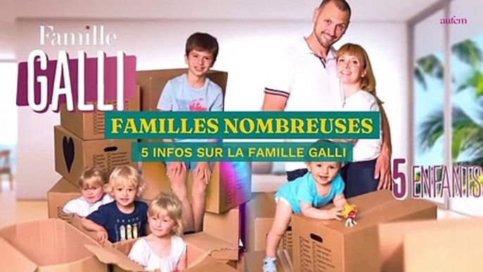 Familles nombreuses : 5 infos sur la famille Galli