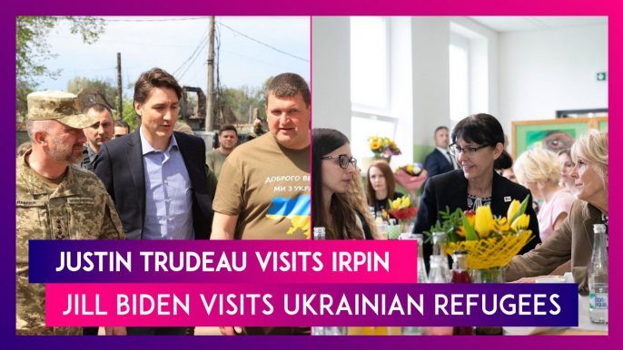 Ukraine-Russia War: Justin Trudeau Visits Irpin, FLOTUS Jill Biden Visits Ukrainian Refugees On Mother's Day