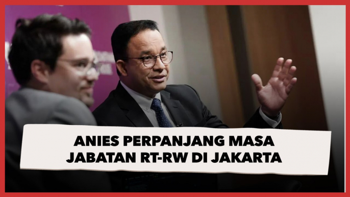 Perpanjang Masa Jabatan Pengurus RT-RW di Jakarta jadi 5 Tahun, Anies Rombak Aturan Buatan Ahok