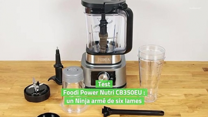 Test Foodi Power Nutri CB350EU : un Ninja armé de six lames