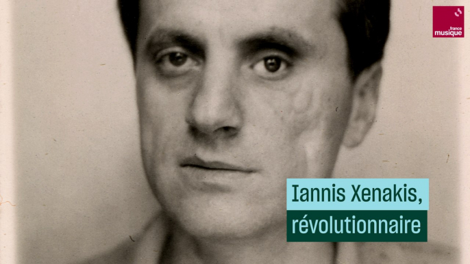 Iannis Xenakis, révolutionnaire - Culture Prime