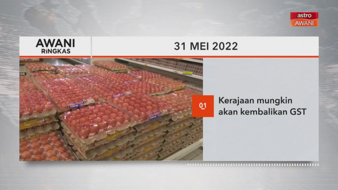 AWANI Ringkas: Kerajaan mungkin akan kembalikan GST | Da'i Syed bebas tuduhan jenayah seks