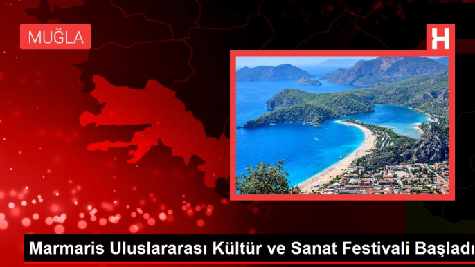 Marmaris Uluslararası Kültür ve Sanat Festivali Başladı