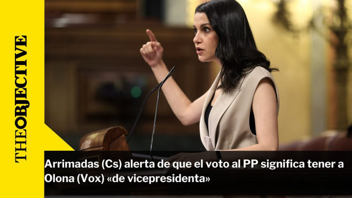 Arrimadas (Cs) alerta de que el voto al PP significa tener a Olona (Vox) «de vicepresidenta»