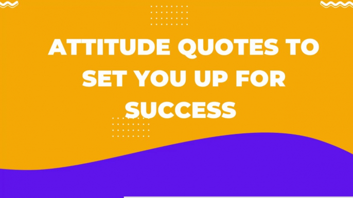 Attitude Quotes to Set You Up for Success