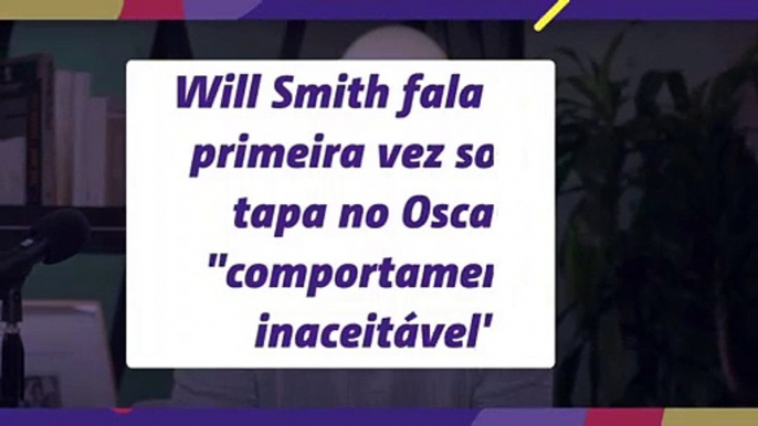 Will Smith fala pela primeira vez sobre tapa no Oscar: "comportamento inaceitável"