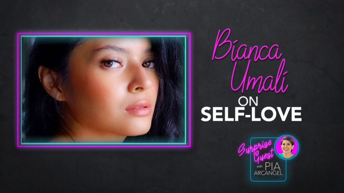 Bianca Umali on self-love | Surprise Guest with Pia Arcangel