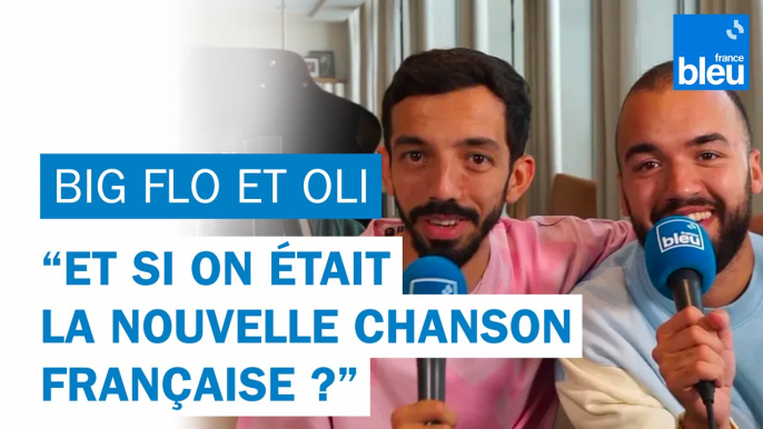 Bigflo et Oli : "Et si on était la nouvelle chanson française ?"