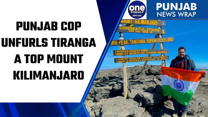 Punjab police SP unfurls the national flag at Mount Kilimanjaro | Oneindia News *News