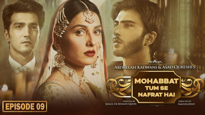 Muhabbat Tum Se Nafrat Hai Episode 09 - Ayeza Khan - Imran Abbas - Kinza Hashmi - Haroon Kadwani