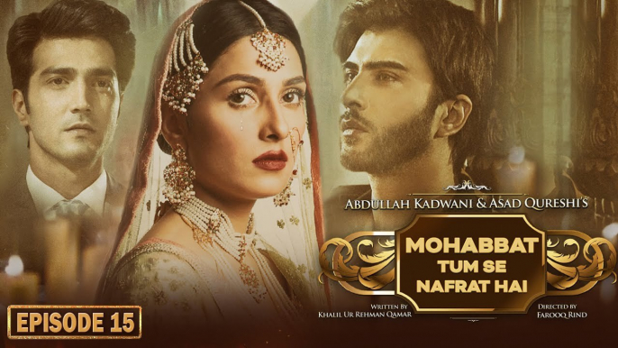 Muhabbat Tum Se Nafrat Hai Episode 15 - Ayeza Khan - Imran Abbas - Kinza Hashmi - Haroon Kadwani