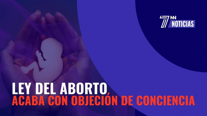 La nueva ley del aborto acaba con la objeción de conciencia